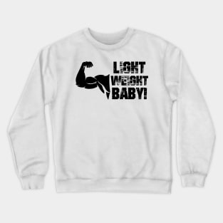 Light weight baby! #3 Crewneck Sweatshirt